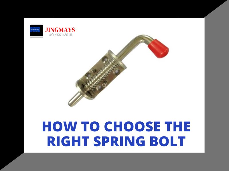 How to Choose the Right Spring Bolt for Your Industrial Needs