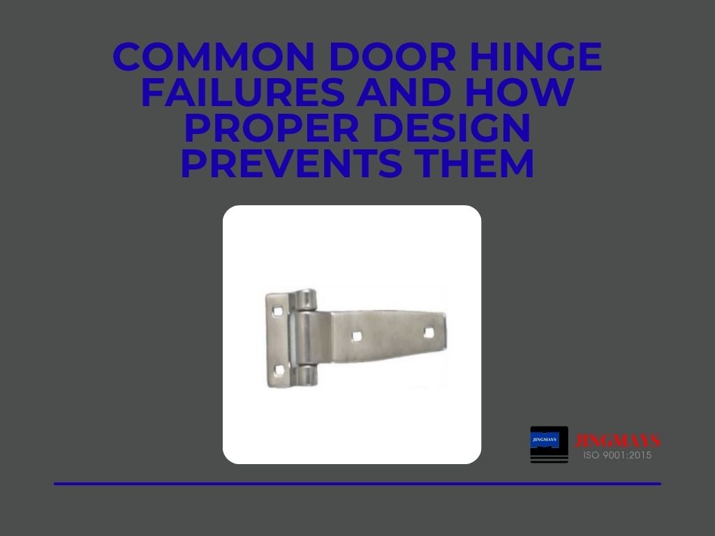 Common Door Hinge Failures and How Proper Design Prevents Them